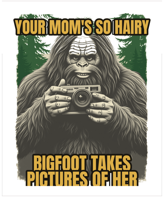 Bigfoot Photographer Tee - Your Mom's So Hairy Funny Cryptid Meme Shirt