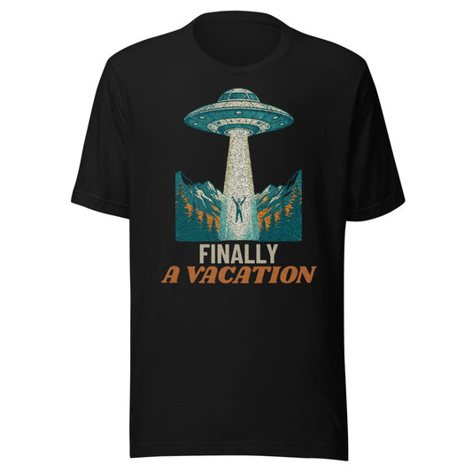 Finally A Vacation - Funny UFO Alien Abduction Retro Tee