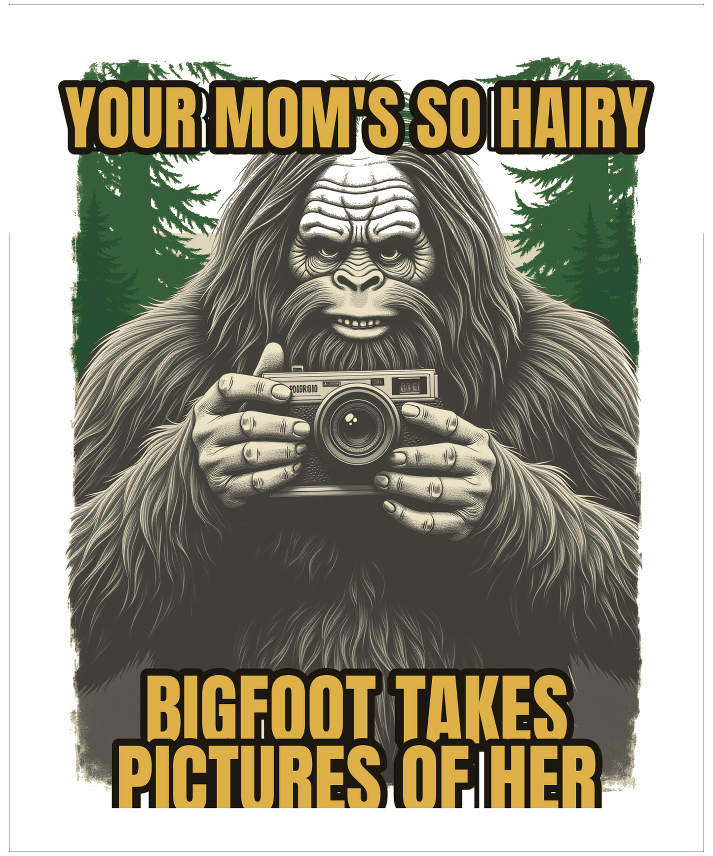 Bigfoot Photographer Tee - Your Mom's So Hairy Funny Cryptid Meme Shirt