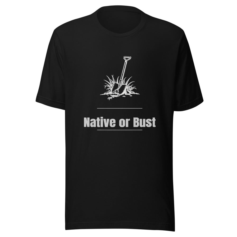 Native or Bust Graphic Tee for Gardeners