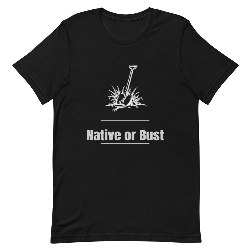Native or Bust Graphic Tee for Gardeners