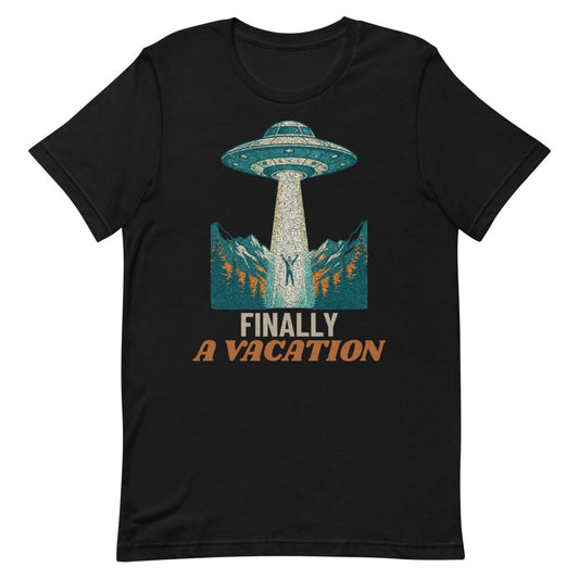 Finally A Vacation - Funny UFO Alien Abduction Retro Tee